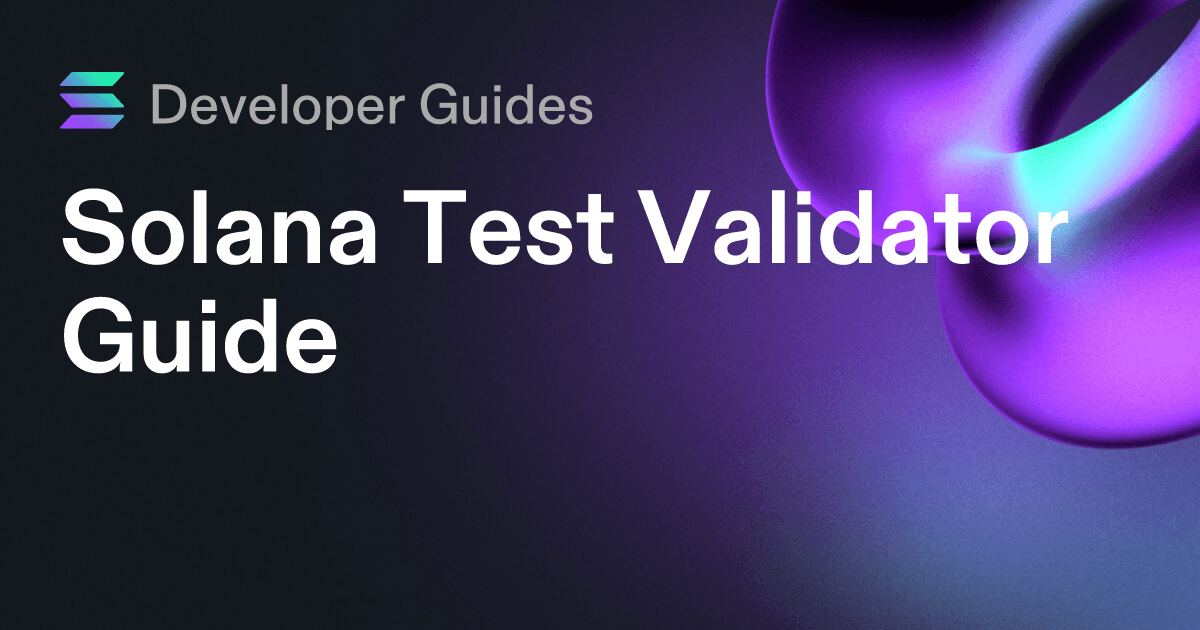 Solana Test Validator Guide